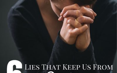 6 Lies That Keep Us From Praying