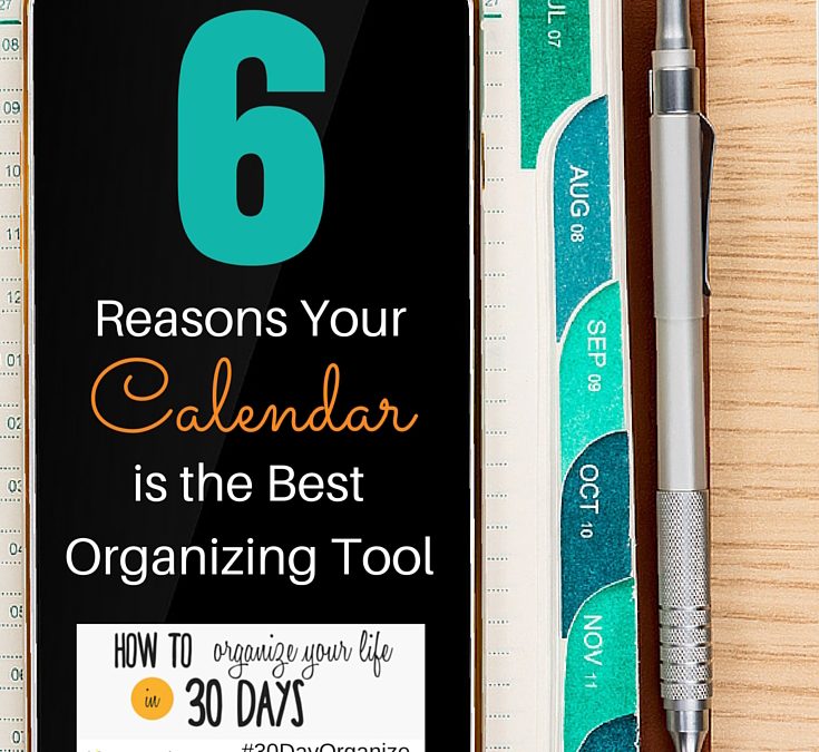 6 Reasons Your Calendar is the Best Organizing Tool