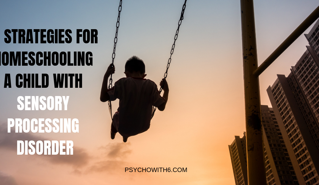 9 Strategies for Homeschooling a Child with Sensory Processing Disorder