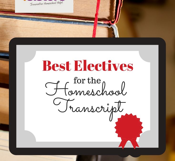 Best Electives for the Homeschool Transcript