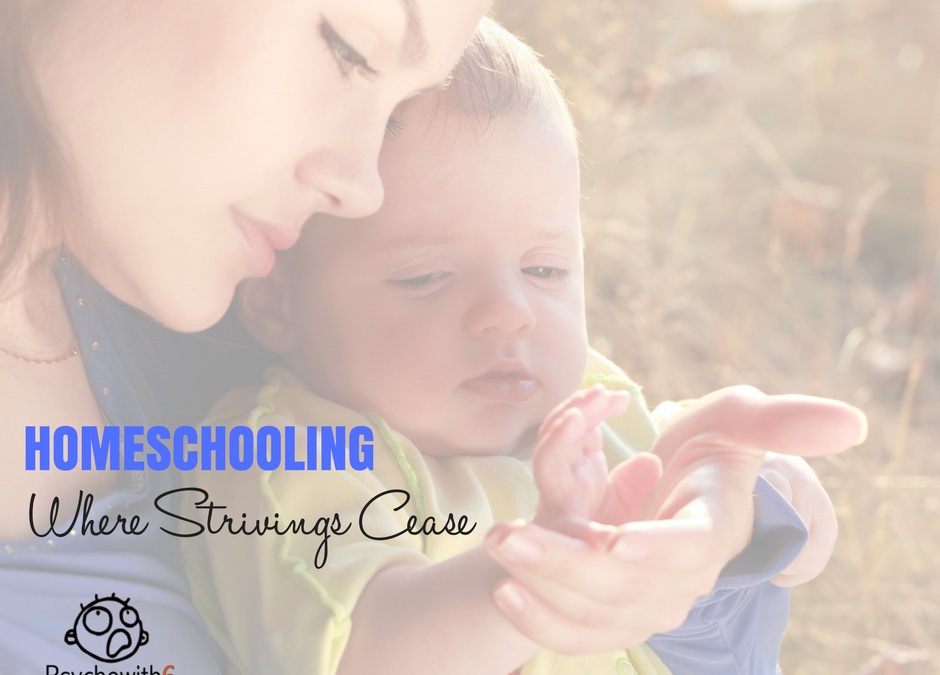 Homeschooling Where Strivings Cease