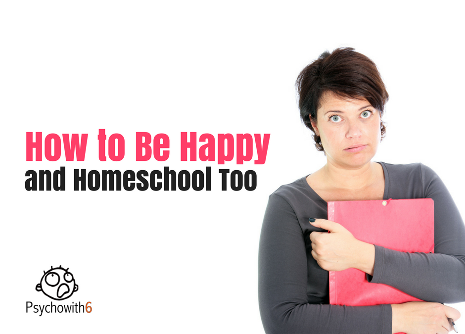 How to Be Happy and Homeschool Too