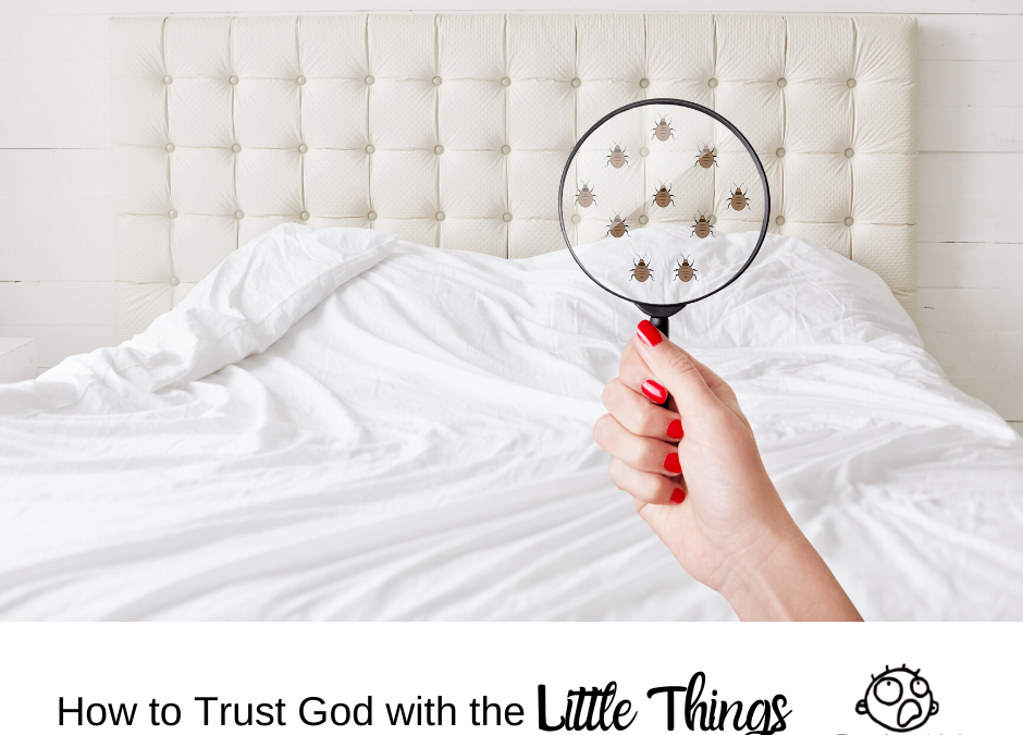 How to Trust God with Little Things