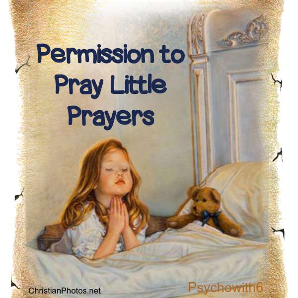 Permission to Pray Little Prayers