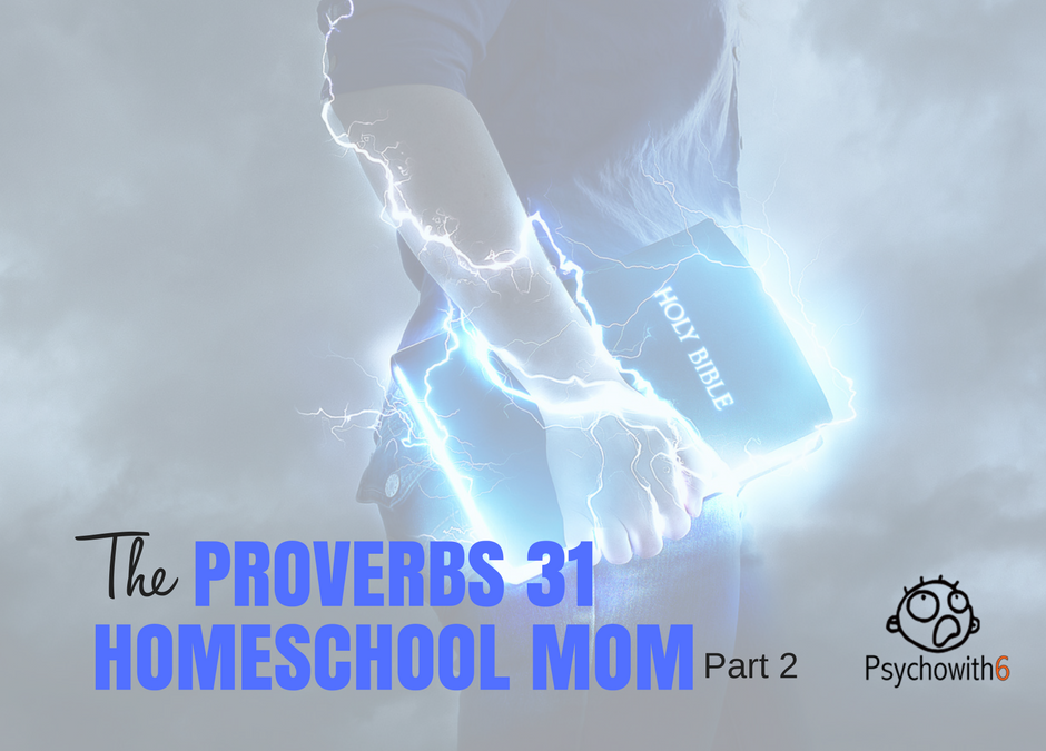 The Proverbs 31 Homeschool Mom, Part 2