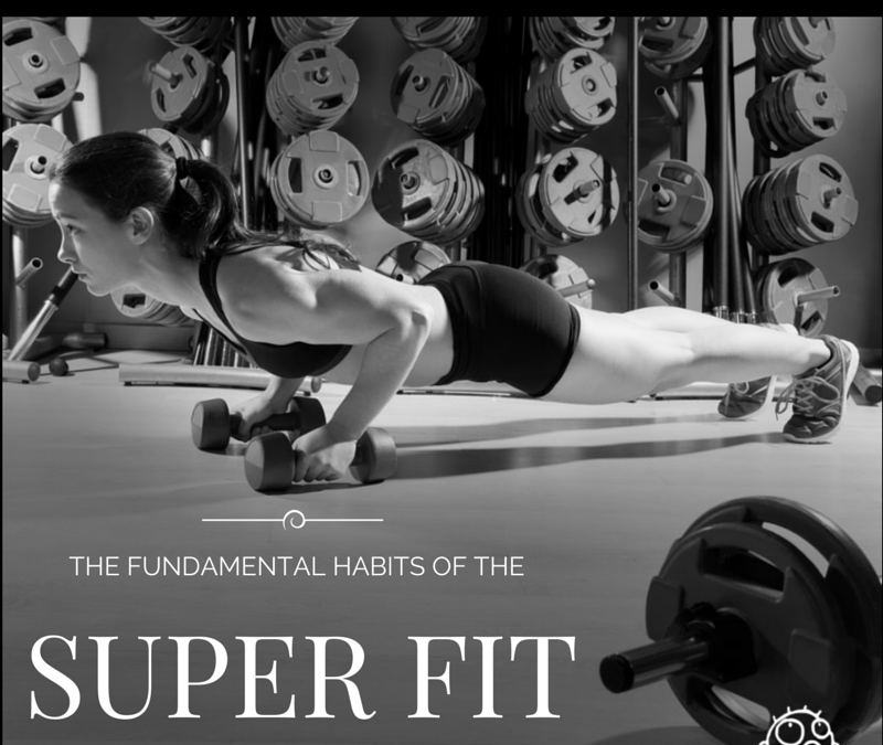 The Fundamental Habits of the Super Fit