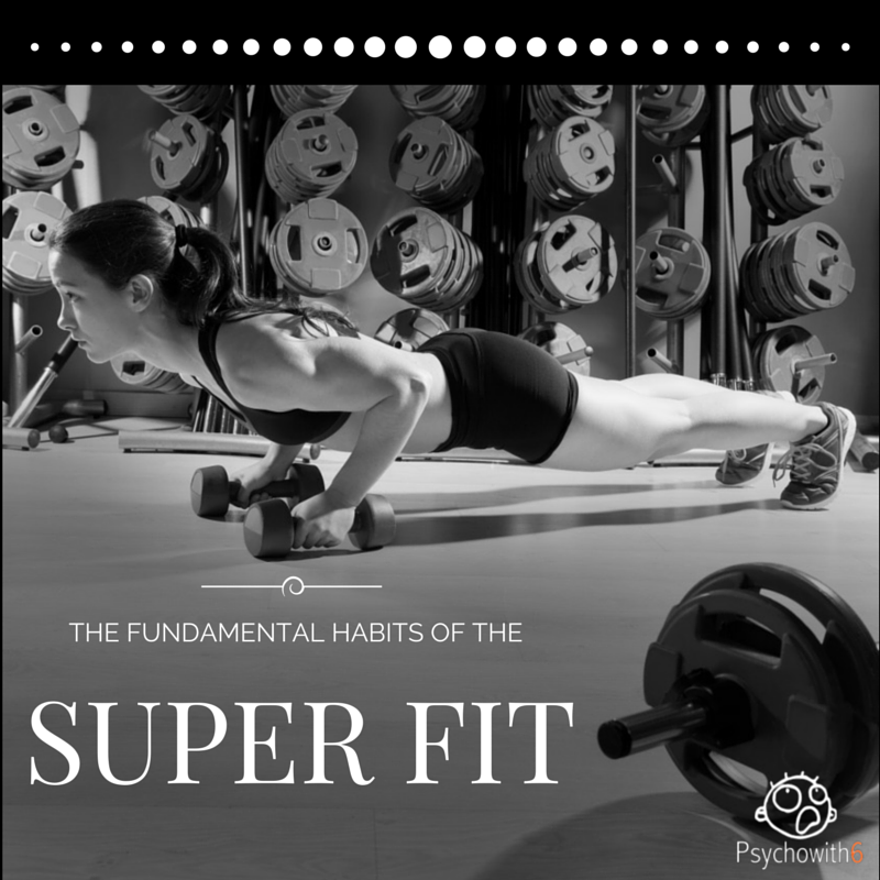 The Fundamental Habits of the Super Fit