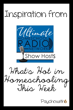 Inspiration From Ultimate Homeschool Show Hosts: What’s Hot in Homeschooling This Week