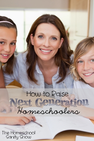 How to Raise Next Generation Homeschoolers