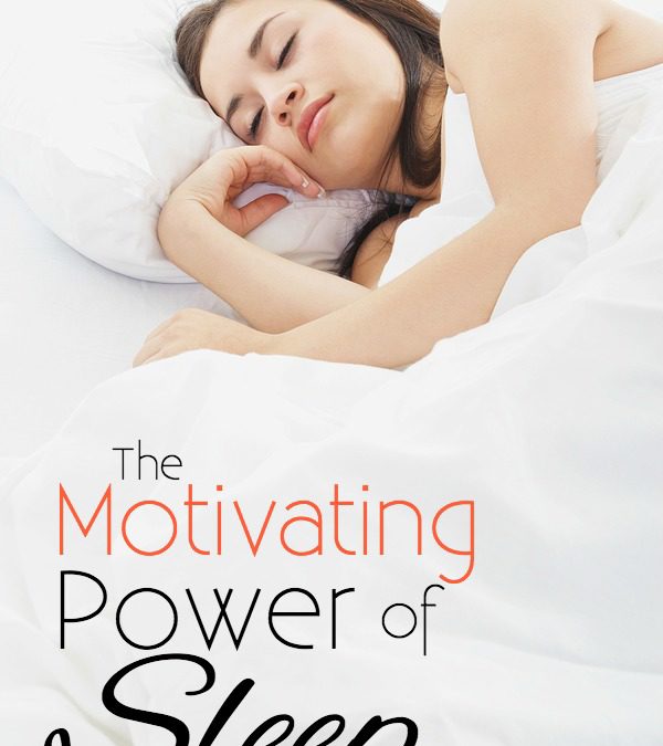 The Motivating Power of Sleep