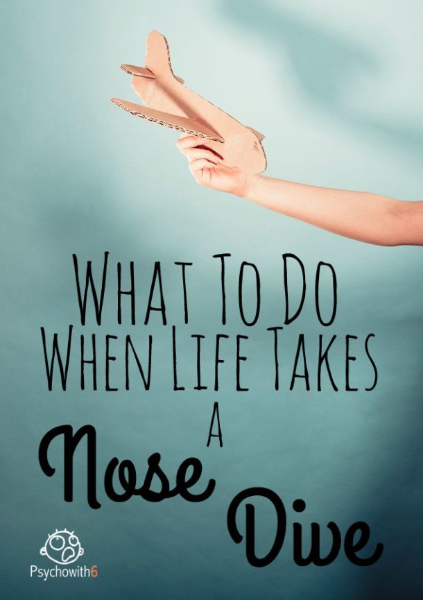 What to Do When Life Takes a Nose Dive