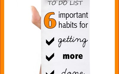6 Important Habits for Getting More Done