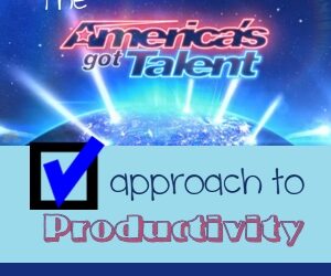 The AGT Approach to Productivity: What the Popular Show Can Teach Us About Getting More Done
