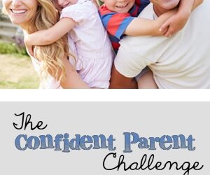 Week 8: The Confident Parent Challenge