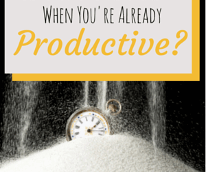 How Do You Make Improvements When You Are Already Productive?