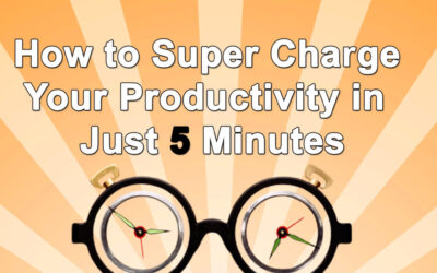 How to Super Charge Your Productivity in Just 5 Minutes (Really)