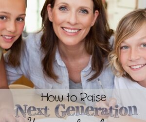 How to Raise Next Generation Homeschoolers