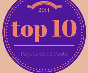 Top 10 Psychowith6 Posts of 2014: Did You Miss Any?