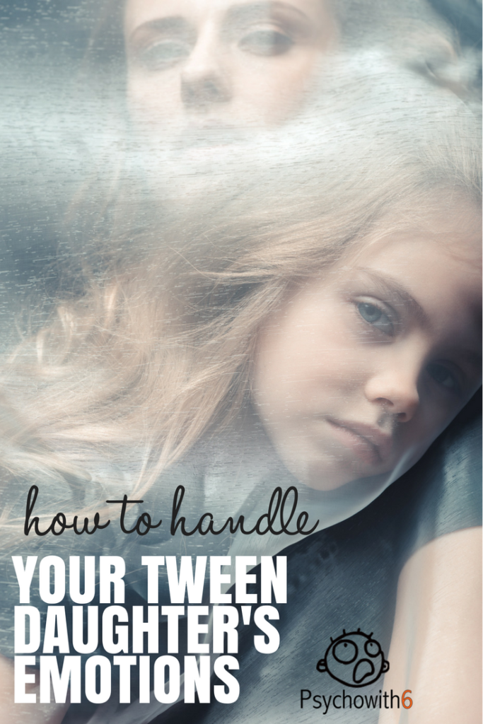 How to Handle Your Tween Daughter's Emotions