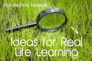 Ideas for Real Life Learning from iHomeschool Network